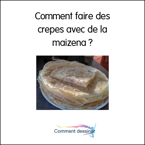 Comment faire des crepes avec de la maizena